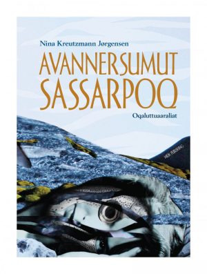 Avannersumut Sassarpoq - Nina Kreutzmann Jørgensen - Bog