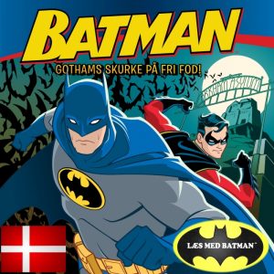 BATMAN Gothams skurke på fri fod DK (udgave læs dansk med Batman) (E-bog)