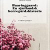 Baaringgaard: En sjællandsk herregårdshistorie (Bog)