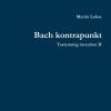 Bach Kontrapunkt - Martin Lohse - Bog