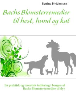 Bachs Blomsterremedier til hest, hund og kat (Bog)