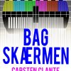 Bag Skærmen - Carsten Clante - Bog