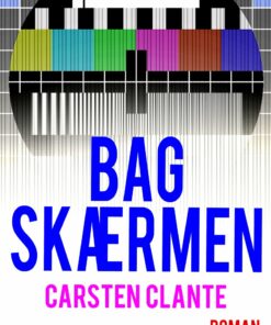 Bag Skærmen - Carsten Clante - Bog