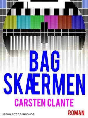 Bag Skærmen - Carsten Clante - Bog