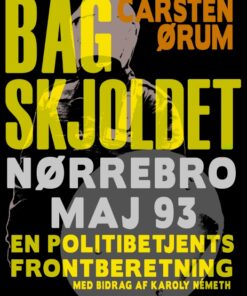 Bag skjoldet: Nørrebro maj 93 - en politibetjents frontberetning (E-bog)