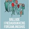 Ballade I Det Pædagogiske Forsamlingshus - Thomas Aastrup Rømer - Bog