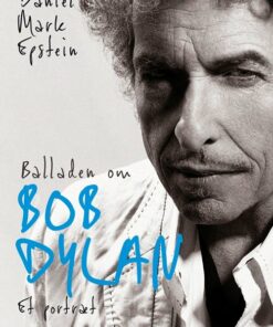 Balladen Om Bob Dylan - Daniel Mark Epstein - Bog
