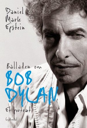 Balladen Om Bob Dylan - Daniel Mark Epstein - Bog