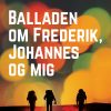 Balladen Om Frederik, Johannes Og Mig - Hans Jørgen Lembourn - Bog