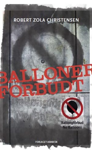 Balloner Forbudt - Robert Zola Christensen - Bog