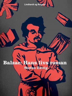 Balzac: Hans Livs Roman - Stefan Zweig - Bog