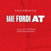 Bare Fordi At - Knud Lindholm Lau - Bog
