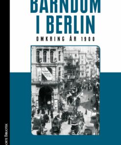 Barndom I Berlin Omkring år 1900 - Walter Benjamin - Bog