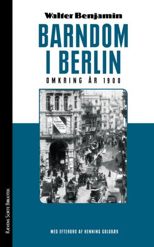 Barndom I Berlin Omkring år 1900 - Walter Benjamin - Bog