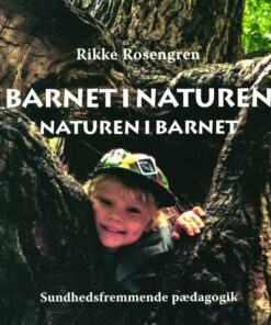 Barnet I Naturen - Rikke Rosengren - Bog