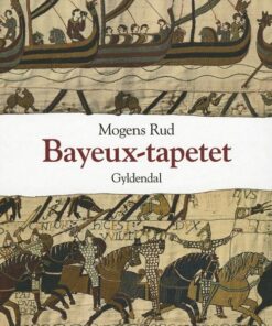 Bayeux Tapetet - Mogens Rud - Bog