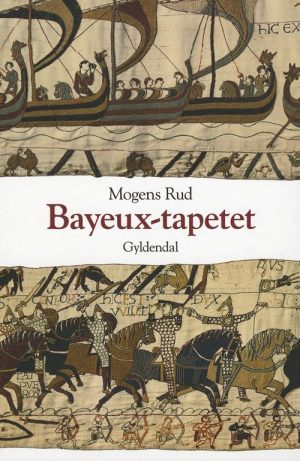 Bayeux Tapetet - Mogens Rud - Bog