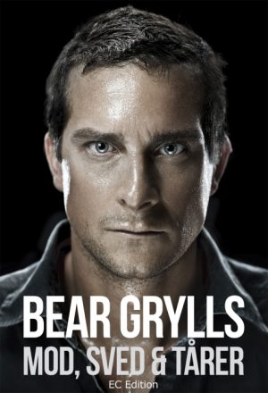 Bear Grylls - Mod, sved & tårer (Bog)