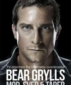 Bear Grylls - Mod, sved & tårer (E-bog)