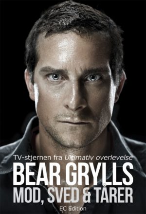 Bear Grylls - Mod, sved & tårer (E-bog)