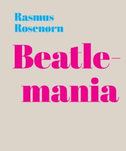 Beatlemania - Rasmus Rosenørn - Bog