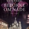 Bed Ikke Om Nåde - Martin österdahl - Bog