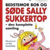 Bedstemor Bob og Søde Sally Sukkertop - den komplette samling (Bog)