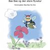 Bee Bee Og Den Store Flyvetur - Daniela Arli Sørensen - Bog