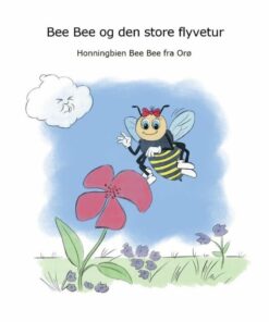 Bee Bee Og Den Store Flyvetur - Daniela Arli Sørensen - Bog