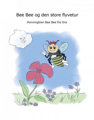 Bee Bee Og Den Store Flyvetur - Daniela Arli Sørensen - Bog