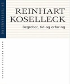 Begreber, Tid Og Erfaring - Reinhart Koselleck - Bog