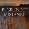 Begrundet Mistanke - Anette Broberg Knudsen - Bog