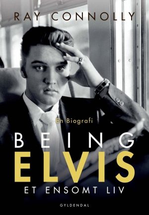 Being Elvis Presley - Biografi - Ray Connolly - Bog