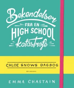 Bekendelser fra en high school-katastrofe - Chloe Snows dagbog (Bog)