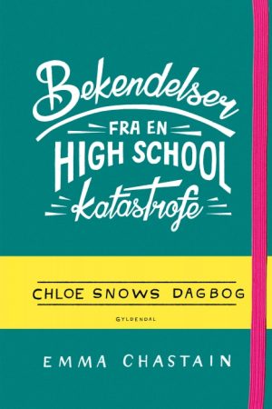 Bekendelser fra en high school-katastrofe - Chloe Snows dagbog (E-bog)