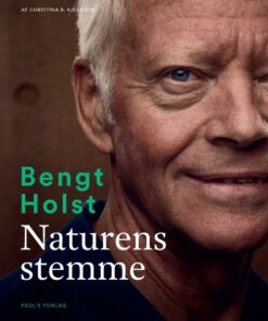 Bengt Holst: Naturens Stemme - Christina B. Kjeldsen - Bog