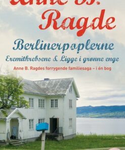Berlinerpoplerne, Eremitkrebsene, Ligge I Grønne Enge - Anne B. Ragde - Bog