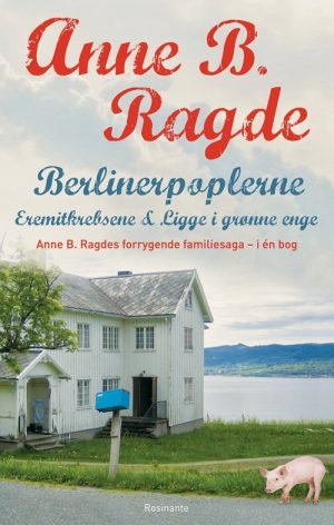 Berlinerpoplerne, Eremitkrebsene, Ligge I Grønne Enge - Anne B. Ragde - Bog