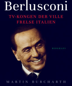 Berlusconi. TV-kongen der ville frelse Italien (E-bog)