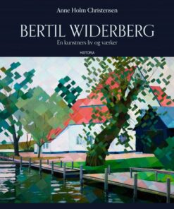 Bertil Widerberg - En Kunstners Liv Og Værker - Anne Holm Christensen - Bog