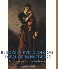Besovede Kvindfolk Og Ukærlige Barnefædre - Nina Javette Koefoed - Bog