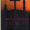 Betraktninger Over Revolusjonen I Europa - Christopher Caldwell - Bog