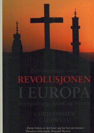 Betraktninger Over Revolusjonen I Europa - Christopher Caldwell - Bog