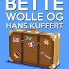 Bette Wolle Og Hans Kuffert - Ellen Duurloo - Bog