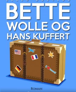 Bette Wolle Og Hans Kuffert - Ellen Duurloo - Bog