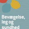 Bevægelse, Leg Og Sundhed - I Dagtilbud - Mathilde Sederberg - Bog