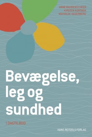 Bevægelse, Leg Og Sundhed - I Dagtilbud - Mathilde Sederberg - Bog