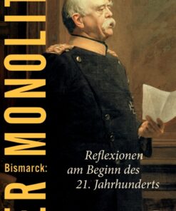 Bismarck: Der Monolith - Reflexionen am Beginn des 21. Jahrhunderts (E-bog)