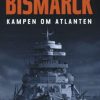 Bismarck. Kampen om Atlanten. (Lydbog)