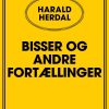 Bisser Og Andre Fortællinger - Harald Herdal - Bog